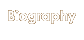 Biography